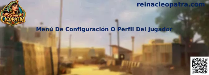 Referencia visual del Menú De Configuración O Perfil Del Jugador de Reina Cleopatra