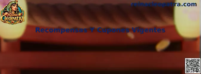 Recompensas Y Cupones Vigentes de Reina Cleopatra