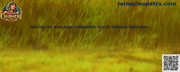Guía visual de la Sección De Descarga Compatible Con El Sistema Operativo de Reina Cleopatra