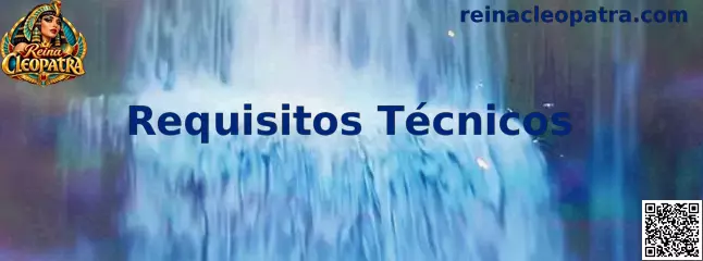 Guía visual de Requisitos Técnicos para la experiencia temática Reina Cleopatra