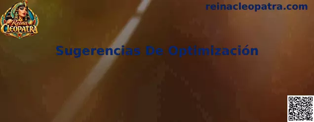Guía de Sugerencias De Optimización para evaluar el rendimiento de Reina Cleopatra
