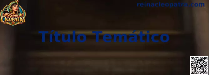 Título Temático inspirado en Reina Cleopatra y la civilización del Nilo