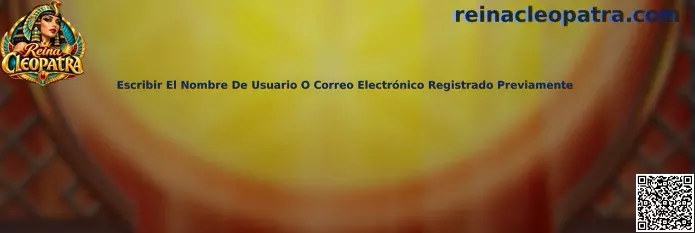 Guía de Reina Cleopatra para escribir correctamente el nombre de usuario o correo electrónico registrado previamente
