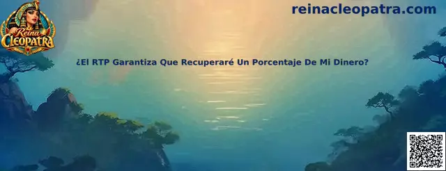 ¿El RTP Garantiza Que Recuperaré Un Porcentaje De Mi Dinero? - Reina Cleopatra