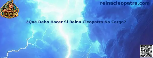 Guía visual para solucionar problemas cuando Reina Cleopatra no carga