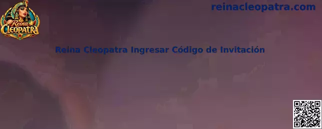 Reina Cleopatra ingresar código de invitación