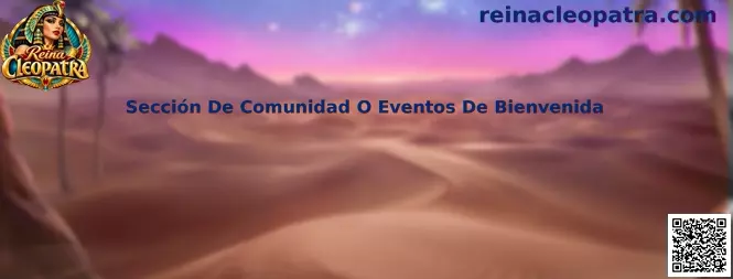 Sección de comunidad o eventos de bienvenida de Reina Cleopatra