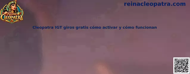 Información visual sobre Cleopatra IGT, giros gratis y reglas de activación