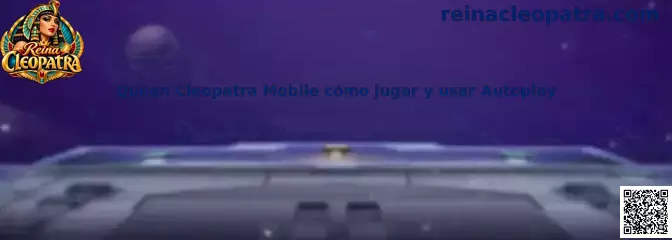Queen Cleopatra Mobile cómo jugar y usar Autoplay