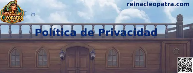 Política de privacidad de Reina Cleopatra