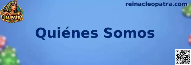 Presentación de la sección Quiénes Somos de Reina Cleopatra